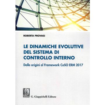 Le dinamiche evolutive del sistema di controllo interno. Dalle origini al Framework CoSO ERM 2017