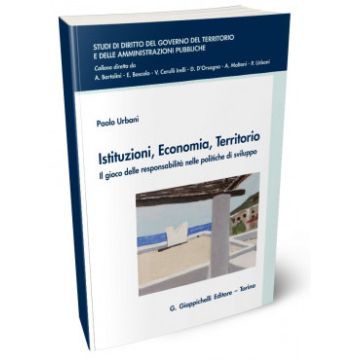 Istituzioni, economia, territorio. Il gioco delle responsabilità nelle politiche di sviluppo
