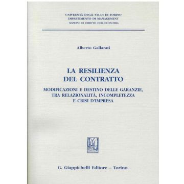 La resilienza del contratto. Modificazioni e destino delle garanzie, tra relazionalità, incompletezza e crisi d'impresa