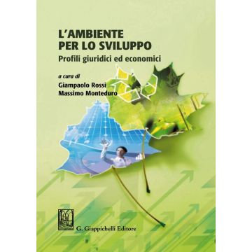 L'ambiente per lo sviluppo. Profili giuridici ed economici