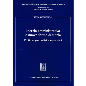 Inerzia amministrativa e nuove forme di tutela. Profili organizzativi e sostanziali