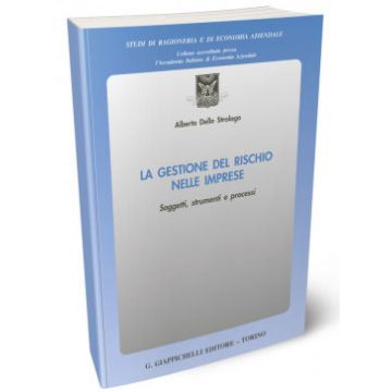 La gestione del rischio nelle imprese. Soggetti, strumenti e processi