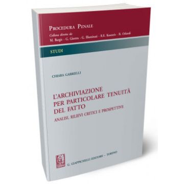 L'archiviazione per particolare tenuità del fatto. Analisi, rilievi critici e prospettive