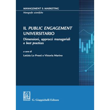 Il Public Engagement Universitario. Dimensioni, approcci manageriali e best practices