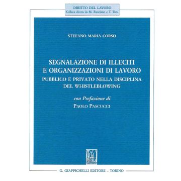 Segnalazione di illeciti e organizzazioni di lavoro. Pubblico e privato nella disciplina del Whistleblowing