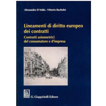 Lineamenti di diritto europeo dei contratti. Contratti asimmetrici del consumatore e d'impresa