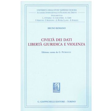 La civiltà dei dati. Libertà giuridica e violenza