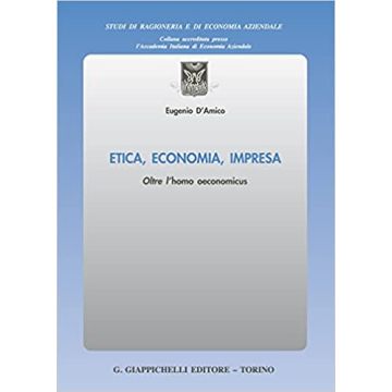 Etica, economia, impresa. Oltre l'homo oeconomicus
