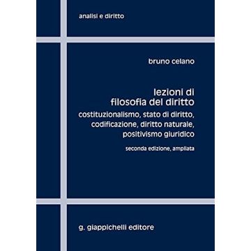 Lezioni di filosofia del diritto. Costituzionalismo, Stato di diritto, codificazione, positivismo giuridico 2/Ediz. ampliata