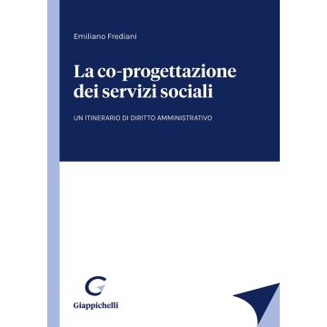 La co-progettazione dei servizi sociali. Un itinerario di diritto amministrativo