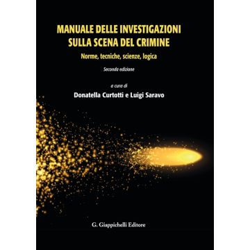 Manuale delle investigazioni sulla scena del crimine. Norme, tecniche, scienze, logica 2/ed.