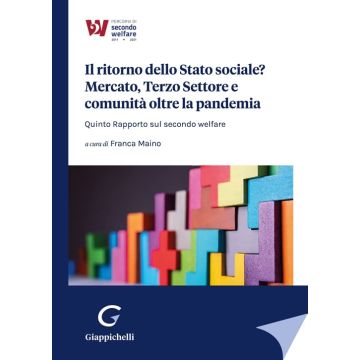 Il ritorno dello Stato sociale? Mercato, Terzo Settore e comunità oltre la pandemia. Quinto Rapporto sul secondo welfare