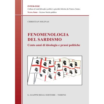 Fenomenologia del sardismo. Cento anni di ideologia e prassi politiche