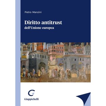 Diritto antitrust dell'Unione europea [Manzini Pietro - Giappichelli]