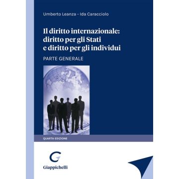 Il diritto internazionale: diritto per gli stati e diritto per gli individui. Parte generale 4/ed.
