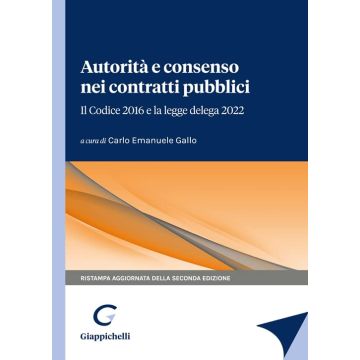 Autorità e consenso nei contratti pubblici. Dalle direttive 2014 al Codice 2016 (Ristampa)