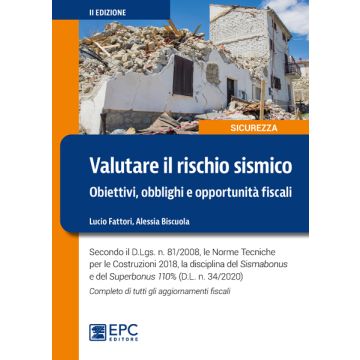 Valutare il rischio sismico. Obiettivi, obblighi e opportunità fiscali 2/ed.