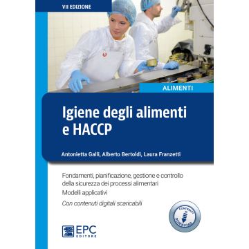 Igiene degli alimenti e HACCP. Fondamenti, pianificazione, gestione e controllo della sicurezza alimentare. Con Contenuto online 7/ed.