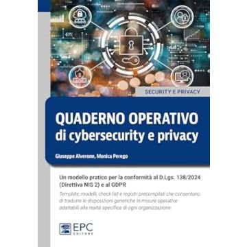 Quaderno operativo di cybersecurity e privacy. Un modello pratico per la conformità al D.Lgs. n. 138/2024 (Direttiva NIS 2) e al GDPR. Template, modelli, check list e registri precompilati (Avlerone, Perego - EPC)
