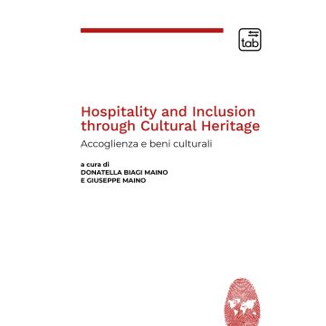 Hospitality and Inclusion through Cultural Heritage. Accoglienza e beni culturali. Ediz. italiana e inglese
