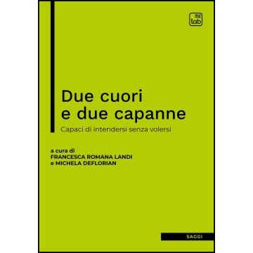 Due cuori e due capanne. Capaci di intendersi senza volersi