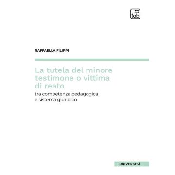 La tutela del minore testimone o vittima di reato. Tra competenza pedagogica e sistema giuridico