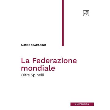 La Federazione mondiale. Oltre Spinelli