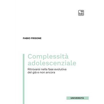 Complessità adolescenziale. Ritrovarsi nella fase evolutiva del già e non ancora