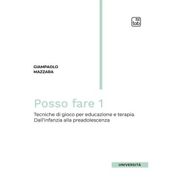 Posso fare. Tecniche di gioco per educazione e terapia. Vol. 1: Dall'infanzia alla preadolescenza