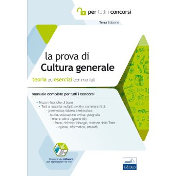 La prova di Cultura generale - Teoria ed esercizi commentati per tutti i concorsi 3/ed.