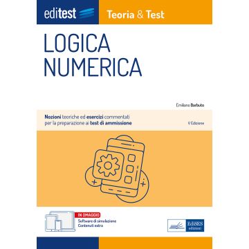 EdiTEST. Logica numerica. Teoria & test. Nozioni teoriche ed esercizi commentati per la preparazione ai test di accesso ai corsi di laurea a numero programmato. Con e-book e simulazione