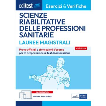 EdiTEST. Lauree magistrali. Scienze riabilitative delle professioni sanitarie. Esercizi & verifiche. Prove ufficiali e simulazioni d'esame per la preparazione ai test di accesso 2024. Con software di simulazione