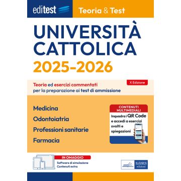 EdiTEST. Università Cattolica. Medicina, Odontoiatria, Professioni sanitarie, Farmacia 2025/2026. Teoria ed esercizi commentati. Con simulazione online - Edises