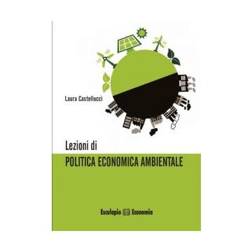 Lezioni di Politica Economica Ambientale 4/Ed.   [Castellucci - Esculapio]