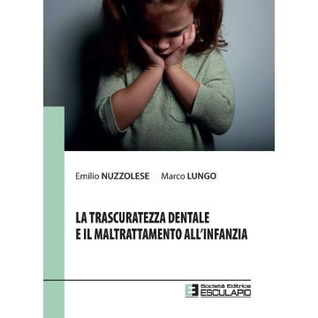 La trascuratezza dentale e il maltrattamento all'infanzia