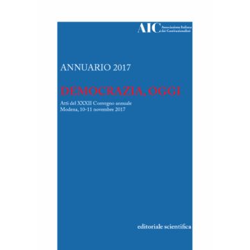 Democrazia, oggi. Atti del 32° Convegno annuale dell'Associazione italiana dei costituzionalisti (Modena, 10-11 novembre 2017)