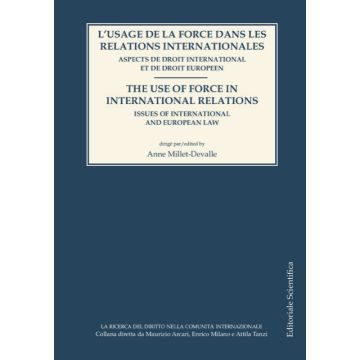 L'usage de la force dans les relations internationales. Aspects de droit international et de droit europeen
