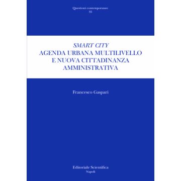 Smart city. Agenda urbana multilivello e nuova cittadinanza amministrativa