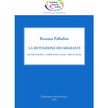 La detenzione dei migranti. Regime europeo competenze statali diritti umani