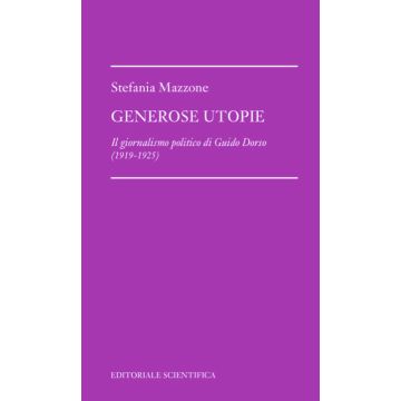 Generose utopie. Il giornalismo politico di Guido Dorso (1919-1925)
