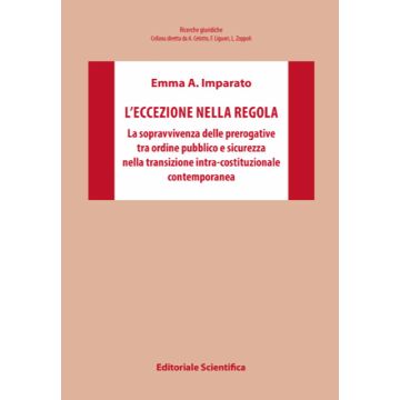 L'eccezione nella regola. La sopravvivenza delle prerogative tra ordine pubblico e sicurezza nella transizione intra-costituzionale contemporanea