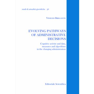Evolving pathways of administrative decisions. Cognitive activity and data, measures and algorithms in the changing administration