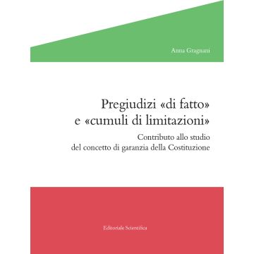 Pregiudizi «di fatto» e «cumuli di limitazioni». Contributo allo studio del concetto di garanzia della Costituzione
