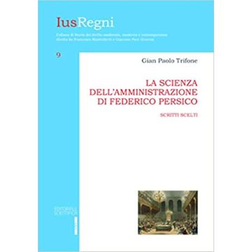 La scienza dell'amministrazione di Federico Persico. Scritti scelti
