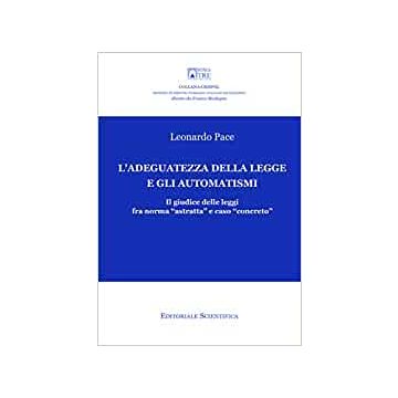 L'adeguatezza della legge e gli automatismi. Il giudice delle legge fra norma «astratta» e caso «concreto»