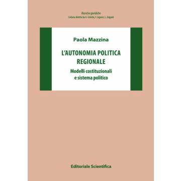 L'autonomia politica regionale. Modelli costituzionali e sistema politico
