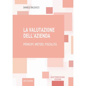 La valutazione dell'azienda principi metodi fiscalità daniele balducci aedi