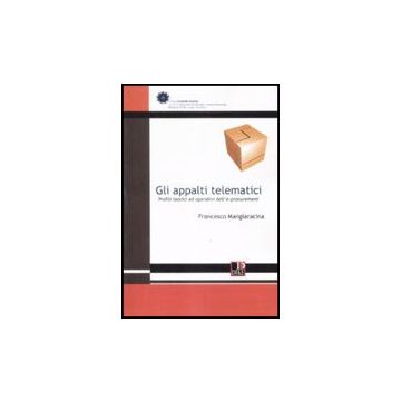 Gli Appalti Telematici. Profili Teorici Ed Operativi Dell'e­procurement  - Mangiaracina Francesco - Dike Giuridica Editrice - 9788895615356