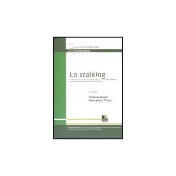 Lo Stalking  - Tovani S. ; Trinci A.  - Dike Giuridica Editrice - 9788895615714
