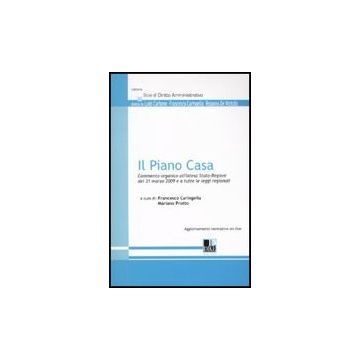 Il Piano Casa. Commento Organico All'intesa Stato-regioni Del 31 Marzo 2009 E A Tutte Le Leggi Regionali  - Caringella F. ; Protto M.  - Dike Giuridica Editrice - 9788895615813